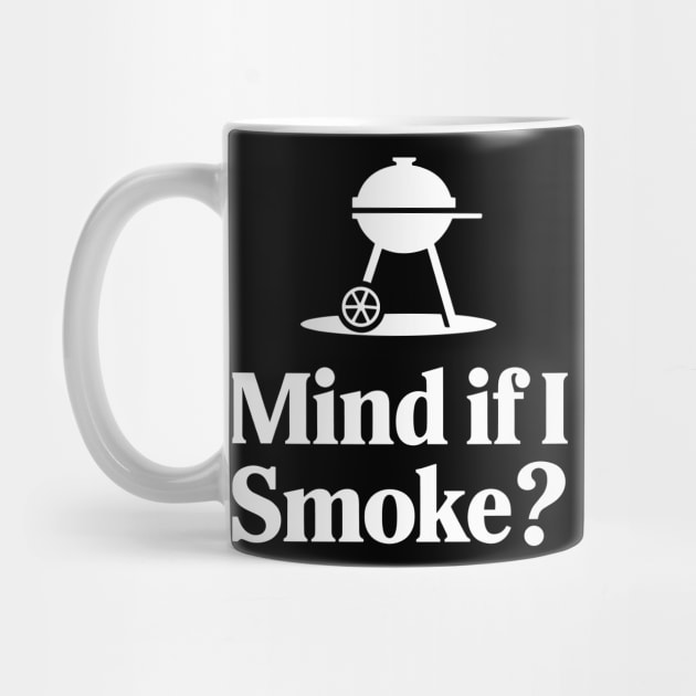 Mind If I Smoke Funny BBQ Grilling Humor Pun by Anticorporati